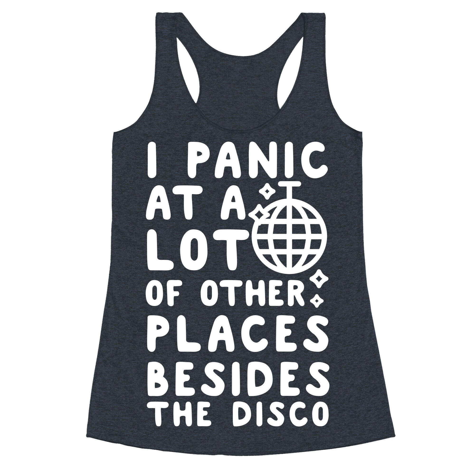 I Panic At A Lot of Other Places Besides the Disco Racerback Tank